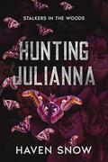 Hunting Julianna (Stalkers in the Woods #4) by Haven Snow