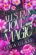 All's Fair in Love and Magic by Lola Glass