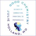 Good Chemistry: The Science of Connection from Soul to Psychedelics by Jean Ann Douglass