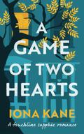 A Game Of Two Hearts: A touchline sapphic romance by Iona Kane