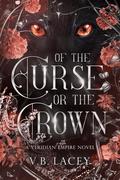 Of the Curse or the Crown (The Veridian Empire #2) by V.B. Lacey