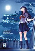You Shine in the Moonlight 01 (君は月夜に光り輝く #1) by Daichi Matsuse