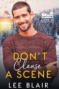 Don't Clause a Scene (Love in Maplewood #10) by Lee Blair