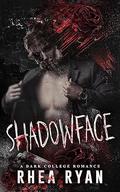 Shadowface: A Dark College Romance by Rhea Ryan
