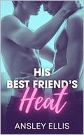 His Best Friend's Heat: A MM Omegaverse Best Friend Romance by Ansley Ellis