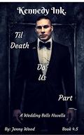 Til Death Do Us Part (Kennedy Ink. #4.5) by Jenny Wood