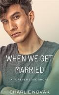 When We Get Married (Forever Love #1.5) by Charlie Novak