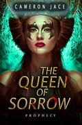 Queen of Sorrow: Prophecy: Season 1 Episode 1 by Cameron Jace