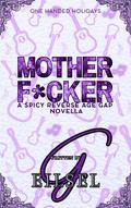 Mother F*cker (One Handed Holidays #1) by G. Eilsel