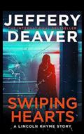 Swiping Hearts (Lincoln Rhyme #15.5) by Jeffery Deaver