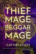 Thief Mage, Beggar Mage (Beggar Mage Cycle #1) by Cat Hellisen