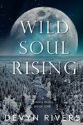 Wild Soul Rising (Alchemy Rising #1) by Devyn Rivers