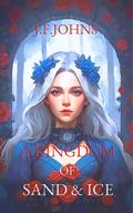 A Kingdom of Sand and Ice by J.F. Johns