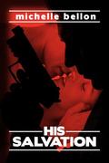 His Salvation by Michelle Bellon