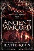 Ancient Warlord (Ancients Rising #10) by Katie Reus