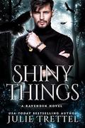 Shiny Things (Ravenden # 2) by Julie Trettel