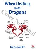When Dealing With Dragons by Dana Swift