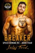 Breaker (Speed Demons MC #4) by Jules Ford