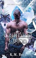 Claiming Orion by K.M. Bell