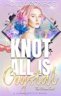 Knot All is Crystal by Holly Monroe