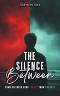 The Silence Between by Greyson Vale