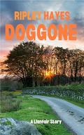 Doggone: A Llanfair Story (DS Charlie Rees #3.5) by Ripley Hayes