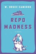 Repo Madness (Ruddy McCann #2) by W. Bruce Cameron