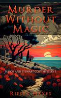 Murder Without Magic (Tudor and Stewart Abergwyn Mysteries #3) by Ripley Hayes