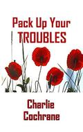 Pack Up Your Troubles by Charlie Cochrane
