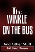 The Winkle On The Bus - And Other Stuff by Gillibran Brown