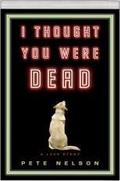 I Thought You Were Dead by Pete Nelson