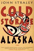 Cold Storage, Alaska (Cold Storage #2) by John Straley