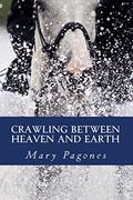 Crawling Between Heaven and Earth (Fortune's Fool by Mary Pagones #4) by Mary Pagones