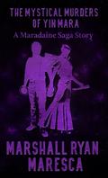 The Mystical Murders of Yin Mara (Maradaine Sequence #1) by Marshall Ryan Maresca