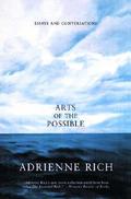 Arts of the Possible: Essays and Conversations by Adrienne Rich