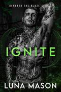 Ignite (Beneath The Blaze #2) by Luna Mason