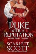 Duke with a Reputation (Wicked Dukes Society #1) by Scarlett Scott