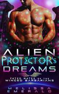 Alien Protector's Dreams (Fated Mates of the Winged Barbarians #4) by Melissa Emerald