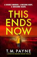 This Ends Now by T.M. Payne