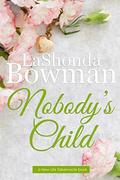 Nobody’s Child (New Life Tabernacle #1) by LaShonda Bowman