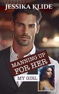 Manning Up For Her, My Girl by Jessika Klide