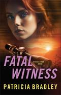 Fatal Witness (Pearl River #2) by Patricia Bradley