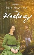 The Way to Healing by Malory Ford