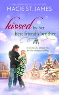 Kissed by Her Best Friend’s Brother by Macie St. James