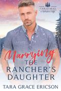 Marrying the Rancher's Daughter (Christmas in Redemption Ridge #1) by Tara Grace Ericson