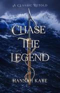 Chase the Legend (A Classic Retold #1) by Hannah Kaye