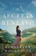 The Secrets Beneath (Treasures of the Earth #1) by Kimberley Woodhouse
