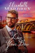So You Love to Hate Your Boss (So You Want to be a Billionaire #2) by Elizabeth Maddrey