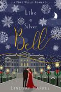 Like a Silver Bell (Port Willis Romance #3) by Lindsay Harrel