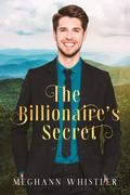 The Billionaire’s Secret by Meghann Whistler